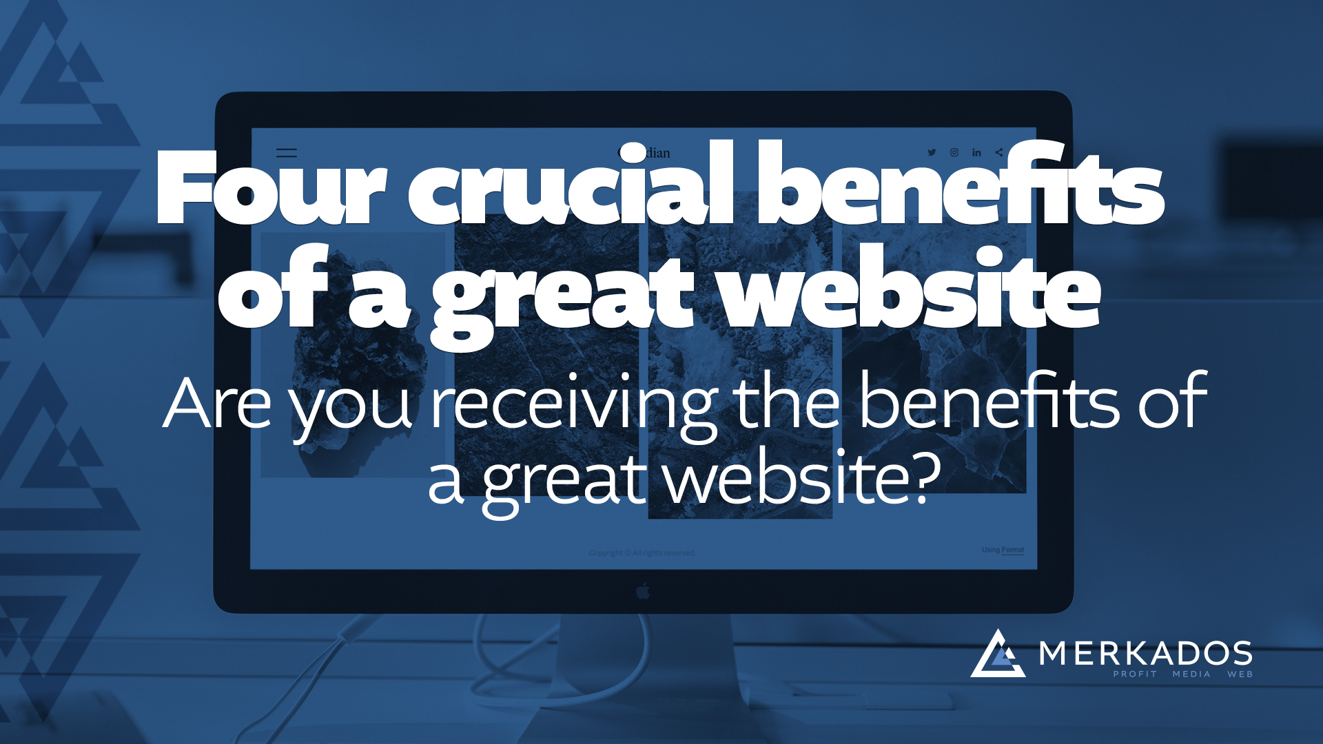 Four crucial benefits of website design